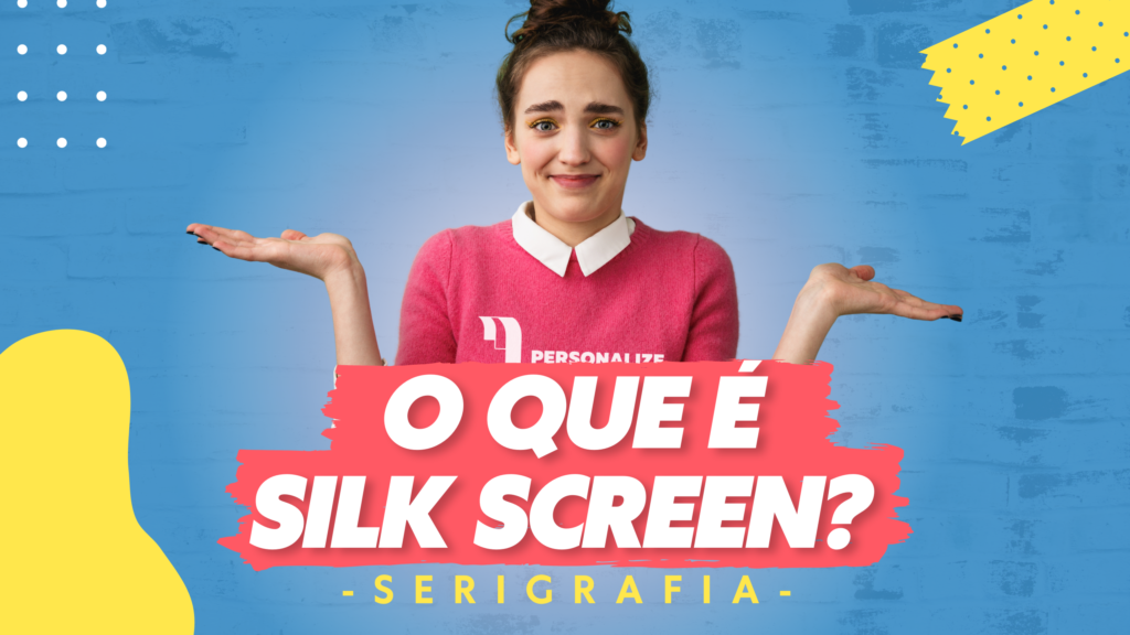 O que é Serigrafia? (Silkscreen)